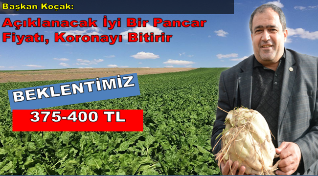 AÇIKLANACAK İYİ BİR PANCAR FİYATI, KORONAYI BİTİRİR