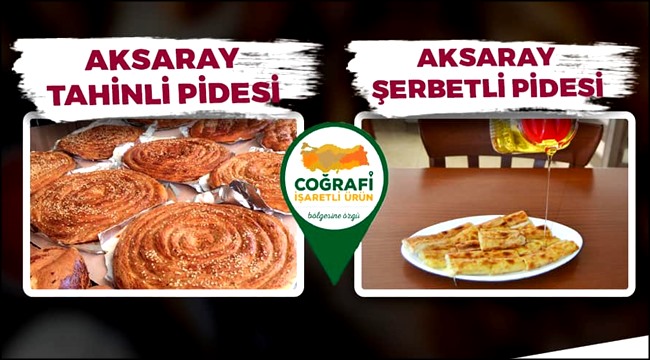 AKSARAY’A ÖZGÜ LEZZETLERDEN 'AKSARAY TAHİNLİSİ' VE ‘ŞERBETLİ PİDE TESCİLLENDİ