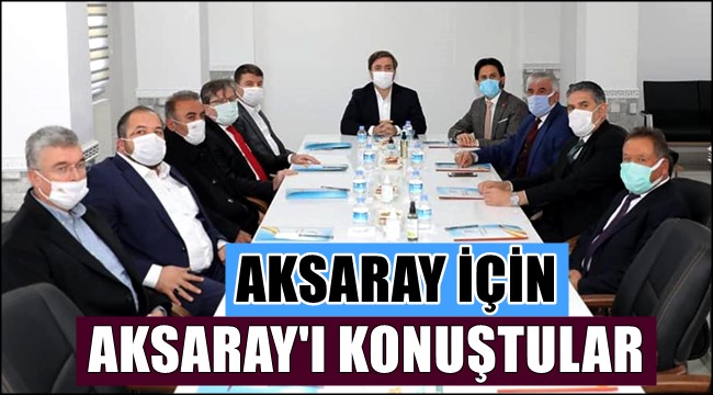 AKSARAY İÇİN AKSARAY'I KONUŞTULAR