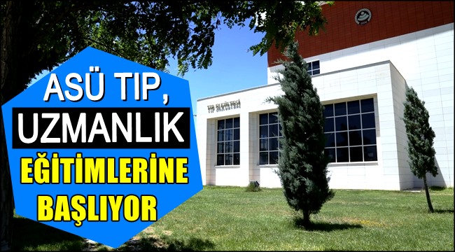 ASÜ TIP, UZMANLIK EĞİTİMLERİNE BAŞLIYOR