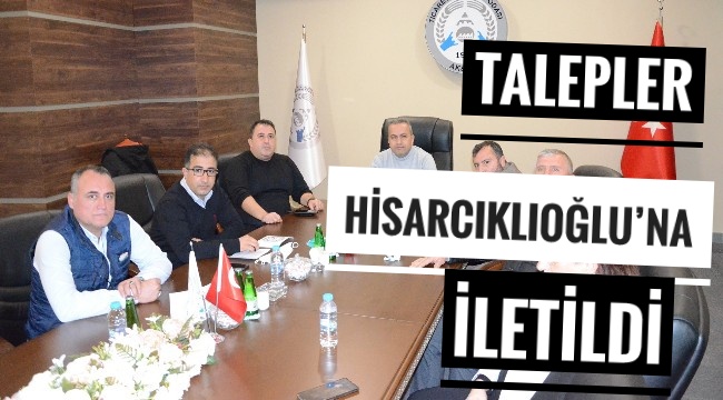 EĞİTİM KURUMLARININ VE BASIN-MEDYANIN TALEPLERİ HİSARCIKLIOĞLU'NA İLETİLDİ 