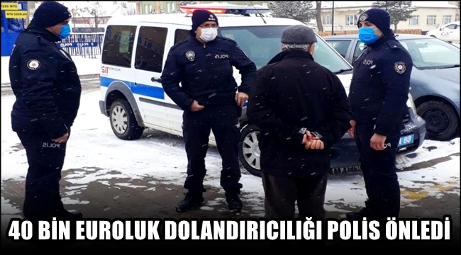 GÜLAĞAÇ İLÇESİNDE 40 BİN EUROLUK DOLANDIRICILIĞI POLİS ÖNLEDİ