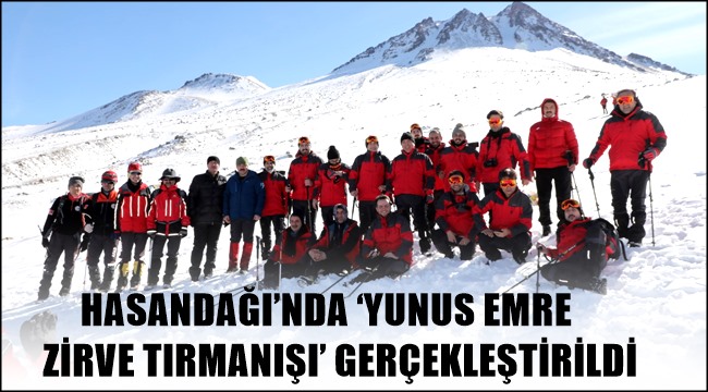 HASANDAĞI’NDA ‘YUNUS EMRE ZİRVE TIRMANIŞI’ GERÇEKLEŞTİRİLDİ