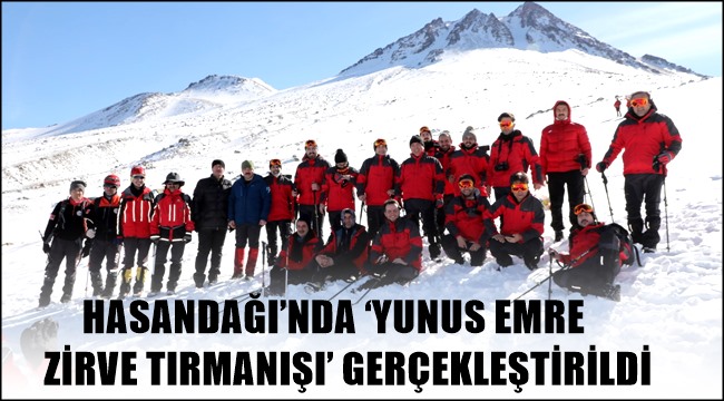 HASANDAĞI'NDA 'YUNUS EMRE ZİRVE TIRMANIŞI' GERÇEKLEŞTİRİLDİ