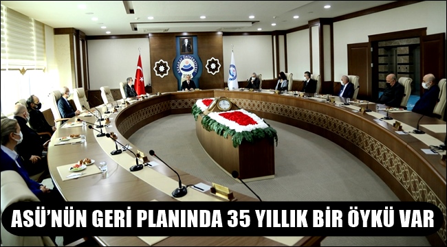 ASÜ’NÜN GERİ PLANINDA 35 YILLIK BİR ÖYKÜ VAR