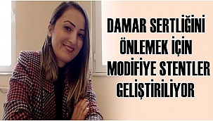 DAMAR SERTLİĞİNİ ÖNLEMEK İÇİN MODİFİYE STENTLER GELİŞTİRİLİYOR 