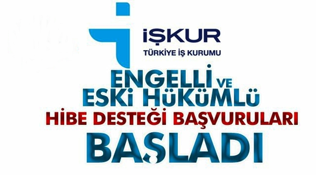 ENGELLİ VE ESKİ HÜKÜMLÜ VATANDAŞLARA 65.000TL’YE KADAR  HİBE DESTEĞİ