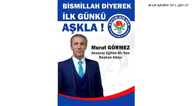 EĞİTİM BİR SENDİKASI BAŞKANLIĞINA MURAT GÖRMEZ ADAYLIĞINI AÇIKLADI