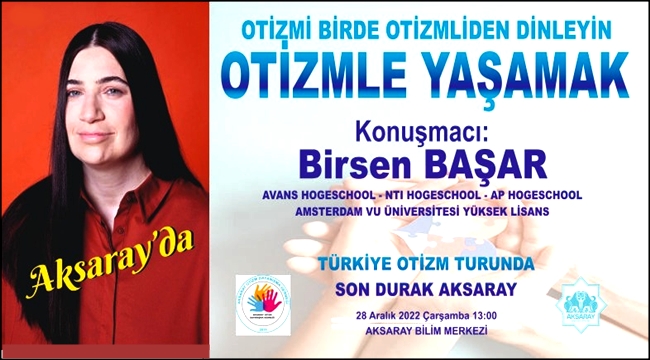 OTİZM’İN İÇ SESİ BİRSEN BAŞAR ‘’OTİZMLE YAŞAMAK ADLI SUNUM‘’ İÇİN  AKSARAY’DA