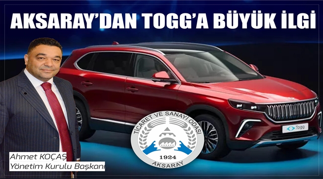 AKSARAY'DAN YERLİ OTOMOBİL TOGG'A BÜYÜK İLGİ