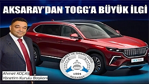 AKSARAY'DAN YERLİ OTOMOBİL TOGG'A BÜYÜK İLGİ 