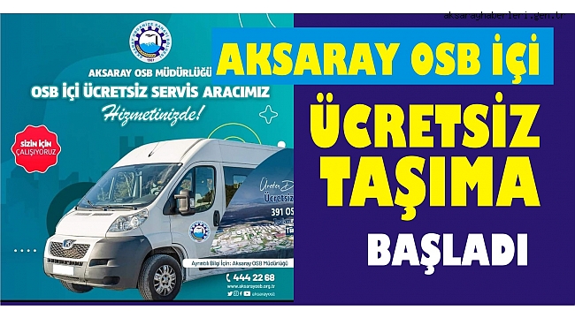 AKSARAY ORGANİZE SANAYİ İÇERİSİNDE ÜCRETSİZ SERVİS ARACI HİZMETE SUNULDU