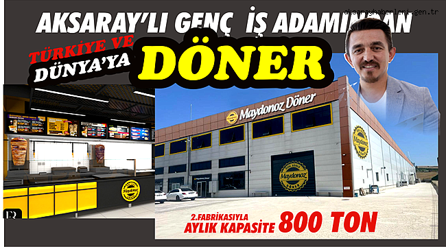 DÖNERCİLİKTEN 800 TONLUK DEV FABRİKAYA DÖNÜŞEN MAYDONOZ DÖNER 