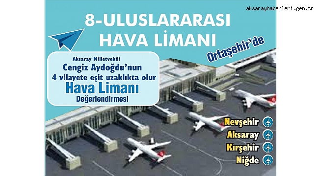 ORTAŞEHİR ULUSLARARASI HAVA LİMANI TÜRKİYE'NİN İTİBARI OLACAK 