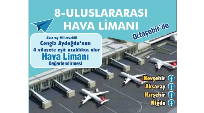 ORTAŞEHİR ULUSLARARASI HAVA LİMANI TÜRKİYE'NİN İTİBARI OLACAK 