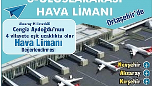 ORTAŞEHİR ULUSLARARASI HAVA LİMANI TÜRKİYE'NİN İTİBARI OLACAK 