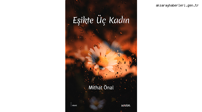 EŞİKTE ÜÇ KADIN raflardaki yerini aldı!
