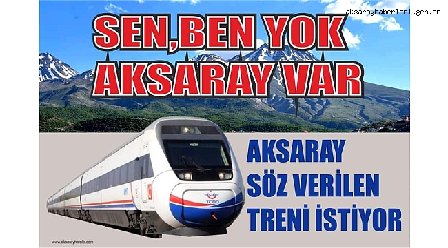 AKSARAYLILARIN TOPYEKUN ERDOĞAN'DAN  BEKLENTİSİ NET  DEMİRYOLU İHALE TARİHİ!!!