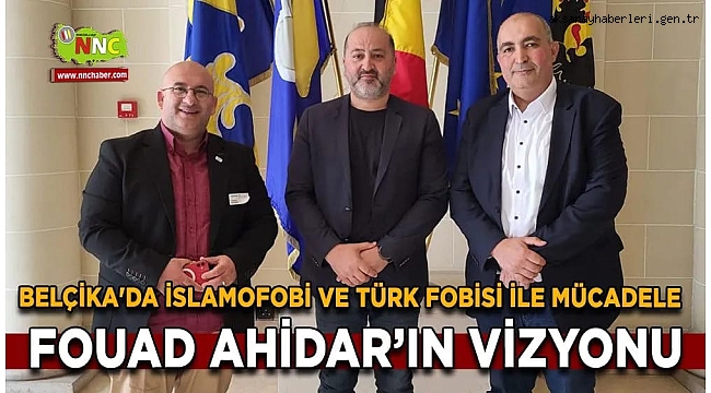 BELÇİKA'DA İSLAMOFOBİ VE TÜRK FOBİSİ İLE MÜCADELE: FOUAD AHİDAR’IN VİZYONU
