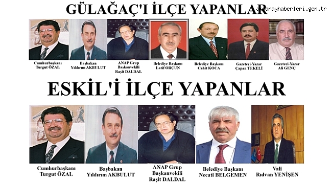 ESKİL VE GÜLAĞAÇ İLÇELERİ 34 YAŞINDA!