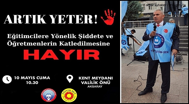 ÖLDÜRÜLEN MÜDÜR İÇİN ÖĞRETMENLER AYAKLANDI: AKSARAY'DA İŞ BIRAKMA EYLEMİ YAPACAKLAR
