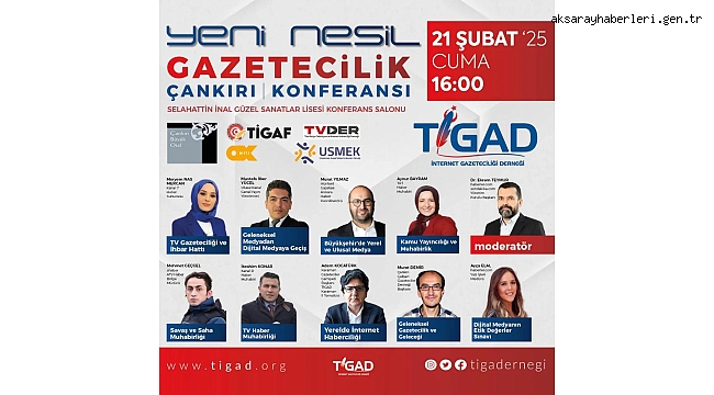 81 İLİN DİJİTAL VE BASILI MEDYA DUAYENLERİ ÇANKRI'DA TİGAD’IN ÇALIŞTAYINDA BULUŞUYOR