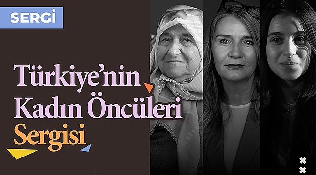 AKSARAY’DA ‘TÜRKİYE’NİN KADIN ÖNCÜLERİ’ SERGİSİ AÇILIYOR