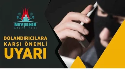 Nevşehir Belediyesi'nden Dolandırıcılara Karşı Uyarı