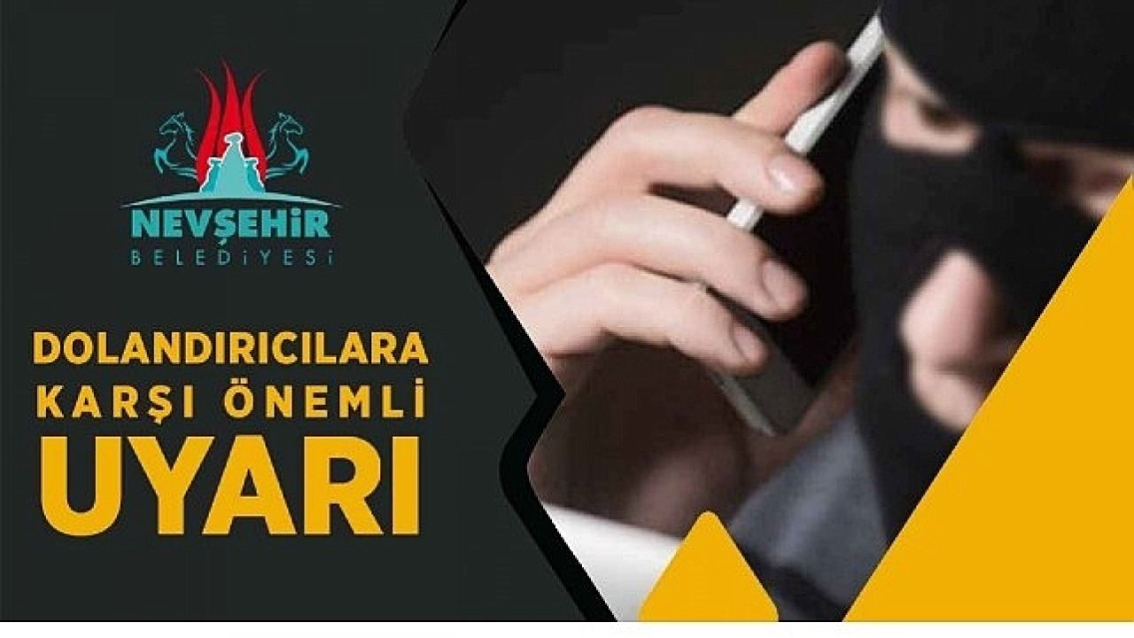 Nevşehir Belediyesi'nden Dolandırıcılara Karşı Uyarı
