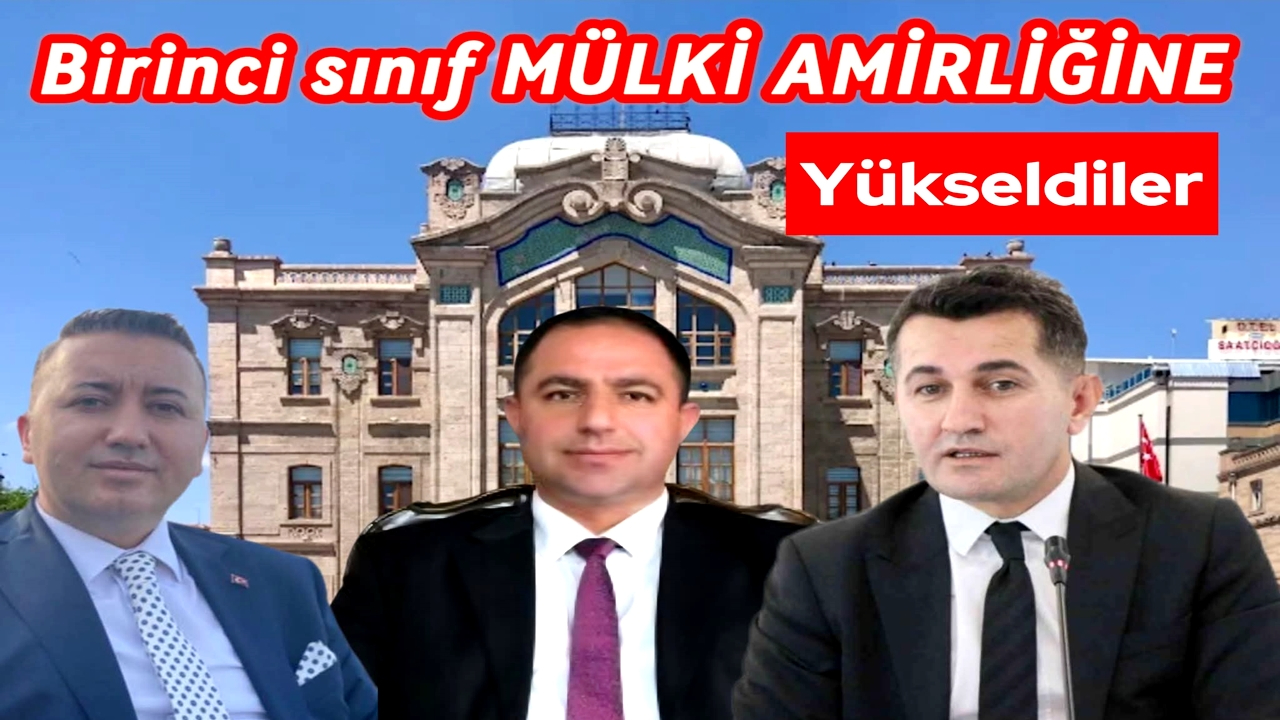 Aksaray'ı sevindiren birinci sınıf mülki idare amirliğine yükselmeler...