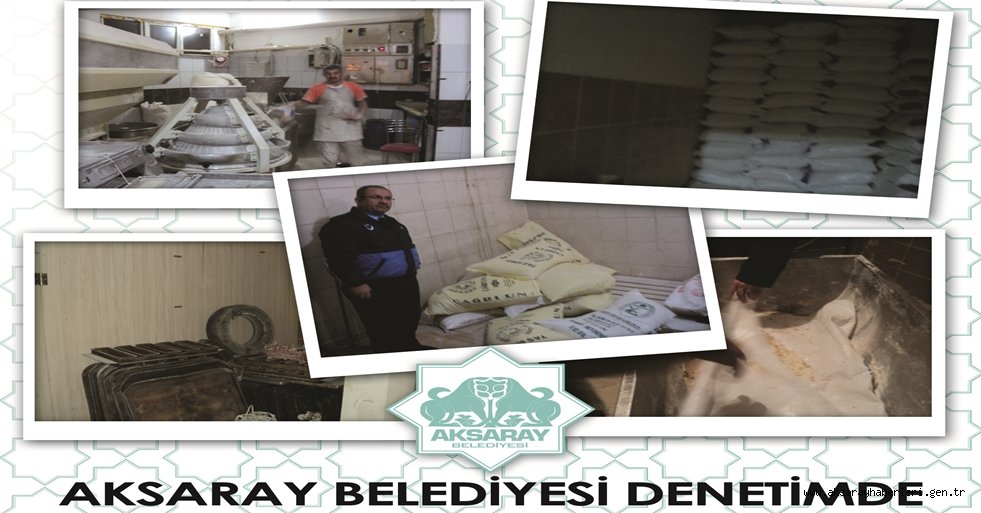 AKSARAY BELEDİYESİ FIRIN VE İMALATHANELERİ DENETLENİYOR