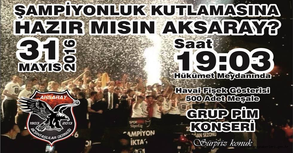 AKSARAY BEŞİKTAŞLILAR ŞAMPİYONLUĞU KUTLUYOR
