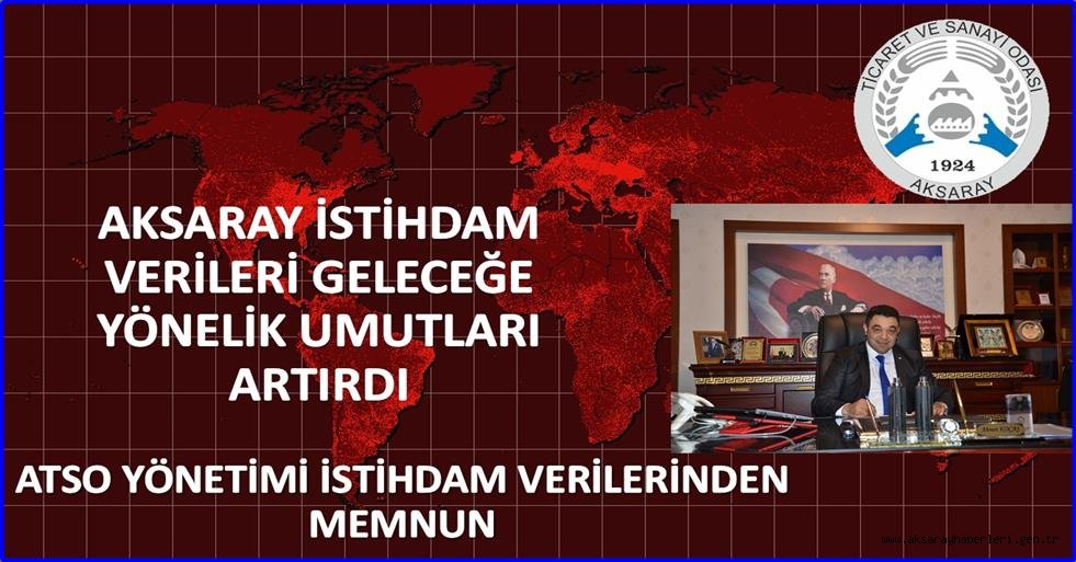 AKSARAY'DA İSTİHDAM ORANLARI MEMNUN ETTİ