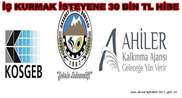 AKSARAY DA KENDİ İŞİNİ KURMAK İSTEYENE 30 BİN TL HİBE