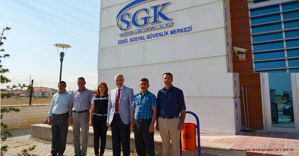 AKSARAY SGK' DAN ESKİL KAYMAKAMLIĞI VE MERKEZ MÜDÜRLÜĞÜNE ZİYARET