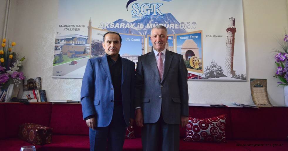 AKSARAY SGK İL MÜDÜRLÜĞÜNE MERKEZ VALİSİ’NDEN ZİYARET