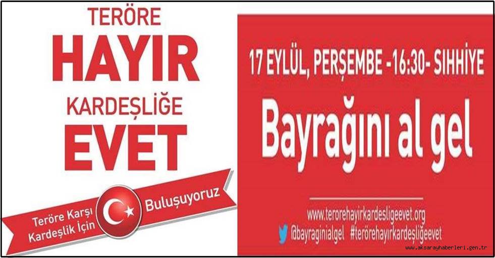 AKSARAY TERÖRE HAYIR KARDEŞLİĞE EVET DİYOR