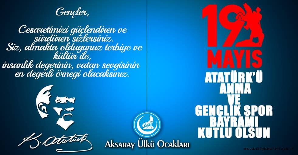 AKSARAY ÜLKÜ OCAKLARI'NDAN 19 MAYIS KUTLAMA MESAJI