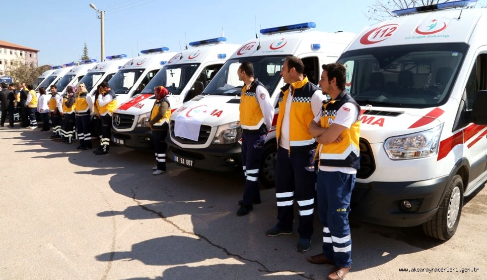 AKSARAY'A SAĞLIK BAKANLIĞINDAN 8 YENİ AMBULANS