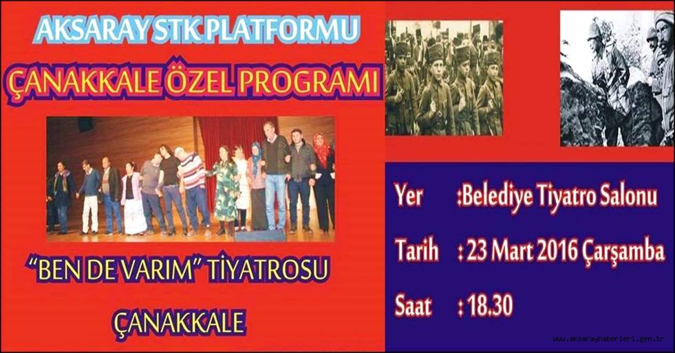 AKSARAY'DA ÇANAKKALE KONULU TİYATRO’YA DAVET