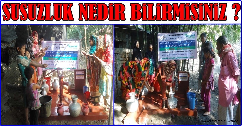 AKSARAYLI HAYIRSEVER ARAKAN’DA MÜSLÜMANLARI SUYA KAVUŞTURDU
