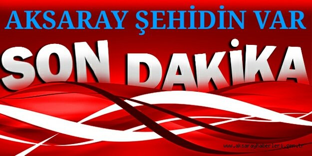 AKSARAYLI POLİS MEMURU EMRE AKBAŞ ŞEHİT OLDU