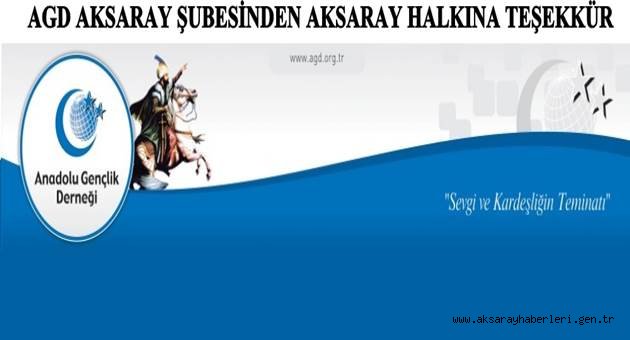 ANADOLU GENÇLİK DERNEĞİ AKSARAY ŞUBESİNDEN AKSARAY HALKINA TEŞEKKÜR