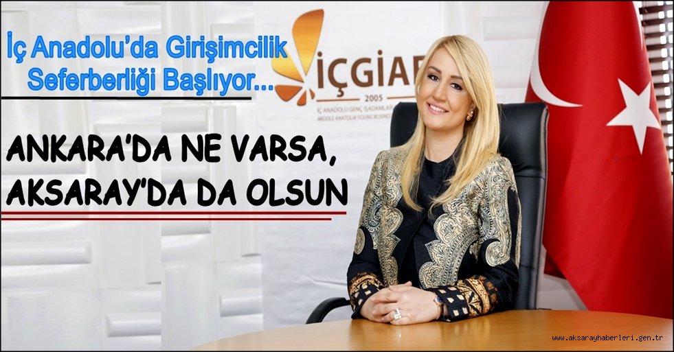 ANKARA’DA NE VARSA, AKSARAY’DA DA OLSUN