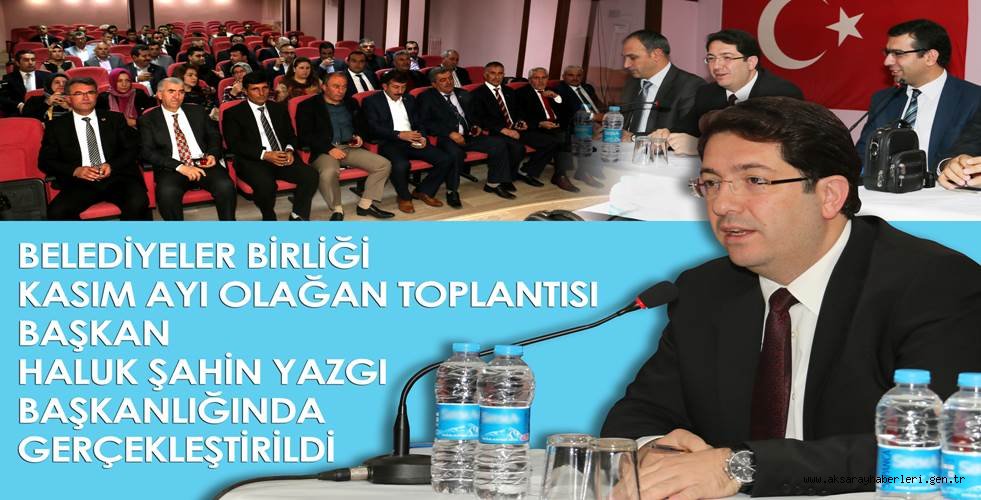 BELEDİYELER BİRLİĞİ AKSARAY'DA TOPLANDI