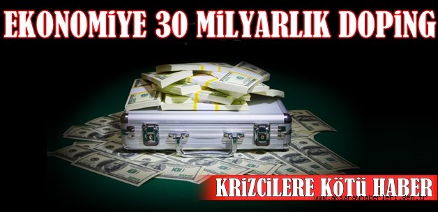 EKONOMİYE 30 MİLYARLIK DOPİNG