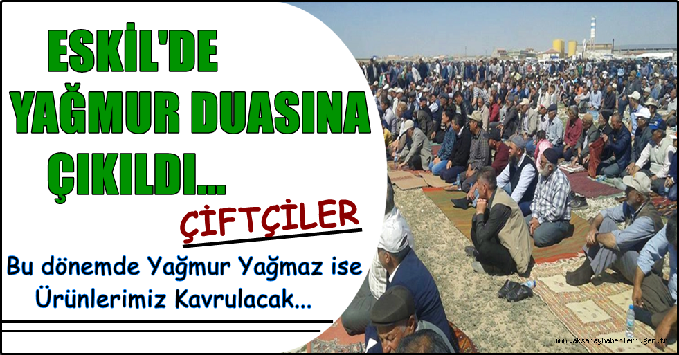 ESKİL'DE YAĞMUR DUASINA ÇIKILDI