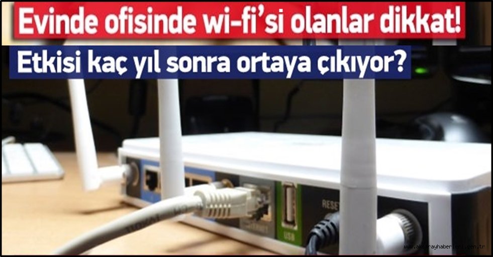  EV VE İŞ YERLERİNDE WİFİ İNTERNETİ OLANLAR DİKKAT!