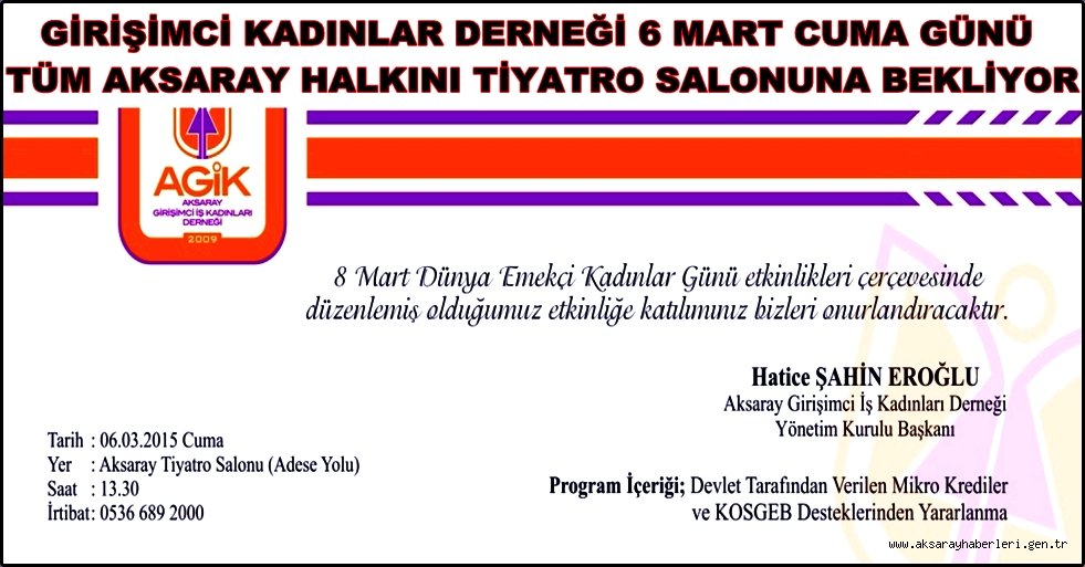 GİRİŞİMCİ KADINLAR DERNEĞİ 6 MART CUMA GÜNÜ TÜM AKSARAY HALKINI TİYATRO SALONUNA BEKLİYOR