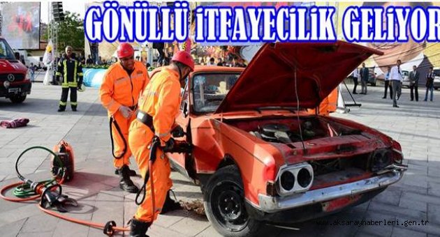 GÖNÜLLÜ İTFAİYECİLER GELİYOR